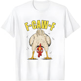 Funny Chicken Butt F-CAW-F Rooster Country Farm Hen Chick T-Shirt1