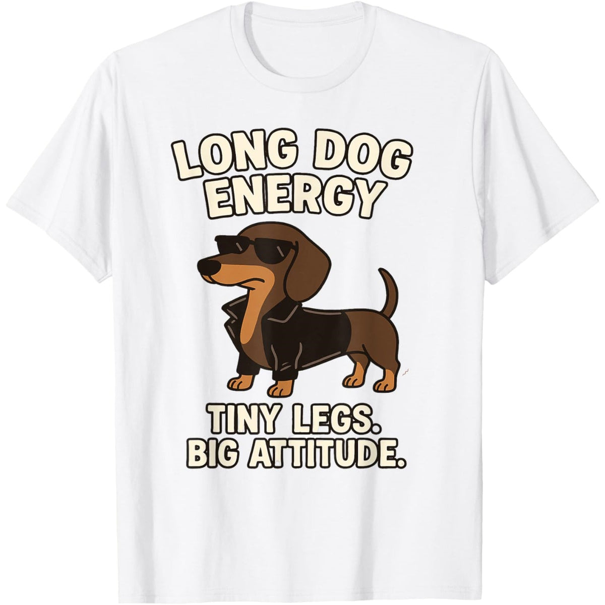Funny Dachshund Long Dog Wiener Dog Tiny Legs Big Attitude T-Shirt